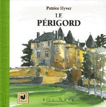 Couverture du livre « Le Périgord » de Patrice Hyver aux éditions Equinoxe