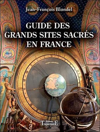 Couverture du livre « Guide des grands sites sacrés en France » de Jean-Francois Blondel aux éditions Trajectoire