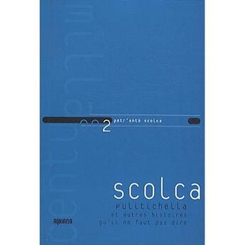 Couverture du livre « Pulitichella et autres histoires qu'il ne faut pas dire » de Scolca aux éditions Albiana