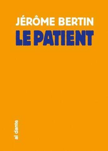 Couverture du livre « Le patient » de Jerome Bertin aux éditions Al Dante