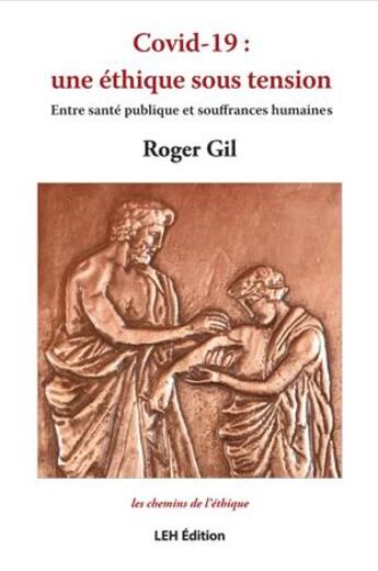 Couverture du livre « Covid-19 : une éthique sous tension - entre santé publique et souffrances humaines » de Roger Gil aux éditions Les Etudes Hospitalieres