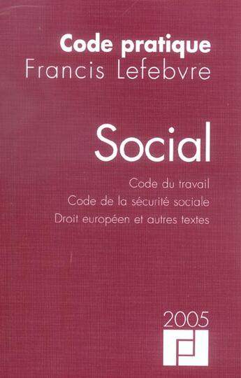 Couverture du livre « Social ; code du travail, code de la securite sociale, droit europeen et autres textes (édition 2005) » de  aux éditions Lefebvre