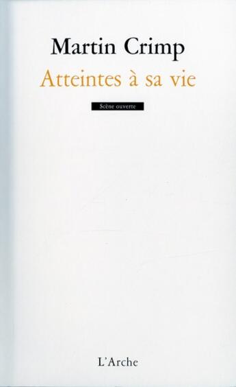 Couverture du livre « Atteintes à sa vie » de Martin Crimp aux éditions L'arche