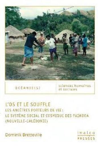 Couverture du livre « L'os et le souffle ; les ancêtres porteurs de vie : le système social et cosmique des Paimboa (Nouvelle-Calédonie) » de Dominik Bretteville aux éditions Les Presses De L'inalco