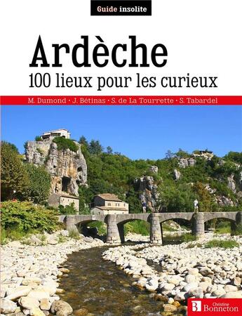 Couverture du livre « Ardèche ; 100 lieux pour les curieux » de Martine Dumond et Betinas aux éditions Bonneton