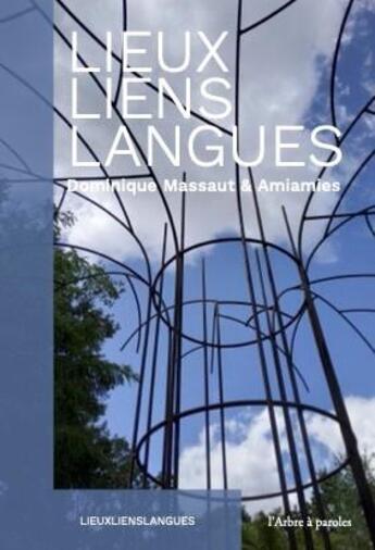 Couverture du livre « Lieux, liens, langues » de Amiamies et Dominque Massaut aux éditions L'arbre A Paroles