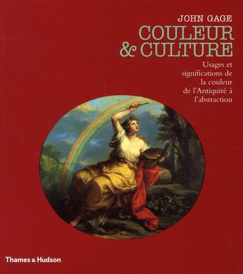 Couverture du livre « Couleur & culture ; usages et significations de la couleur de l'Antiquité à l'abstraction (édition 2010) » de John Gage aux éditions Thames And Hudson