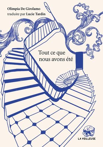 Couverture du livre « Tout ce que nous avons été » de Olimpia De Girolamo aux éditions La Veilleuse