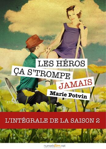 Couverture du livre « Les héros, ça s'trompe jamais ; l'intégrale de la saison 2 » de Marie Potvin aux éditions Numeriklivres