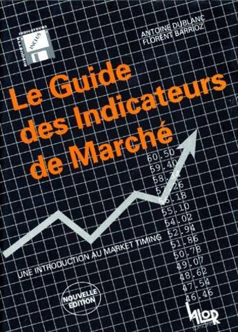 Couverture du livre « Le guide des indicateur de marché ; une introduction au market timing » de Dublanc/Barrioz aux éditions Valor