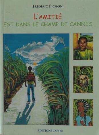 Couverture du livre « L'amitié est dans le champ de cannes » de Frederic Pichon aux éditions Jasor