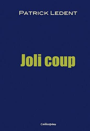 Couverture du livre « Joli coup » de Patrick Ledent aux éditions Calliopees