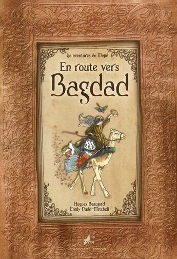 Couverture du livre « Les aventures de Majid Tome 1 : En route vers Bagdad » de Hugues Beaujard et Emily Nudd-Mitchell aux éditions Dadoclem