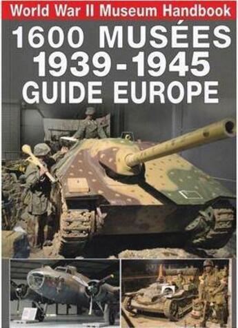 Couverture du livre « Guide des 1600 musées 39-45 en Europe » de Anonyme aux éditions Musee Du Grand Blockhaus