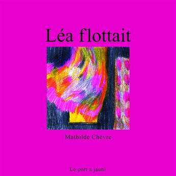 Couverture du livre « Léa flottait » de Mathilde Chevre aux éditions Le Port A Jauni