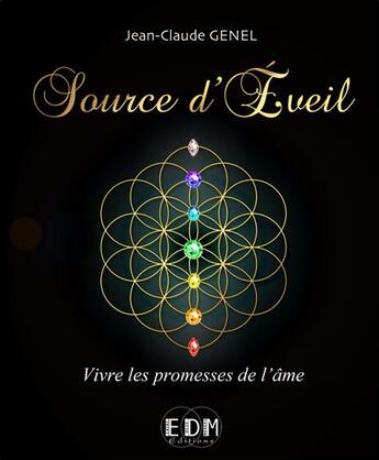 Couverture du livre « Source d'éveil ; vivre les promesses de l'âme » de Jean-Claude Genel aux éditions Entre Deux Mondes