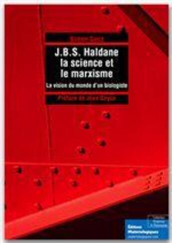 Couverture du livre « J.B.S. Haldane, la science et le marxisme ; la vision du monde d'un biologiste » de Simon Gouz aux éditions Editions Matériologiques