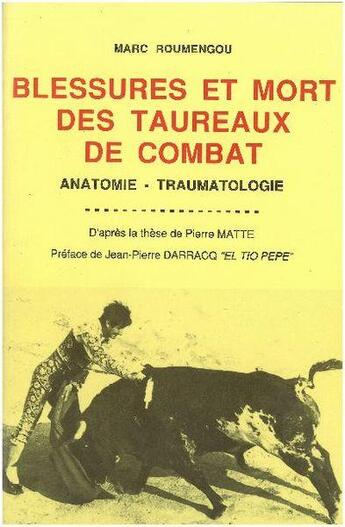 Couverture du livre « Blessures et mort des taureaux de combat » de Marc Roumengou aux éditions Marc Roumengou