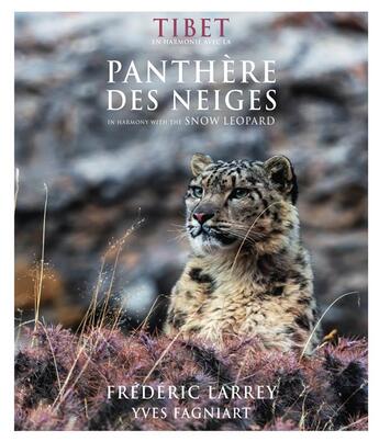 Couverture du livre « Tibet en harmonie avec la panthère des neiges ; in harmony with the snow leopard » de Frederic Larrey et Yves Fagniart aux éditions Le Regard Du Vivant