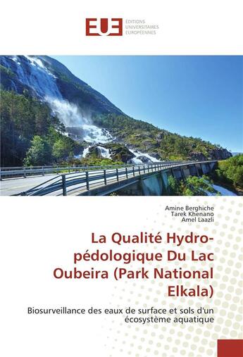 Couverture du livre « La qualite hydro-pedologique du lac oubeira (park national elkala) » de Berghiche Amine aux éditions Editions Universitaires Europeennes