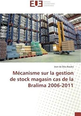 Couverture du livre « Mécanisme sur la gestion de stock magasin cas de la Bralima 2006-2011 » de Jean Baraka aux éditions Editions Universitaires Europeennes