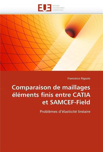 Couverture du livre « Comparaison de maillages elements finis entre catia et samcef-field » de Rigazio-F aux éditions Editions Universitaires Europeennes