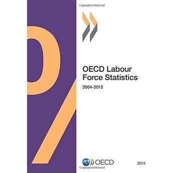 Couverture du livre « Oecd Labour Force Statistics 2004-2013 » de Ocde - Organisation aux éditions Ocde