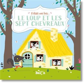 Couverture du livre « Il était une fois... : le loup et les sept chevreaux » de Ailie Busby aux éditions Le Ballon