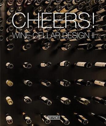 Couverture du livre « Cheers ! wine cellar design 2 » de Artpower aux éditions Antique Collector's Club
