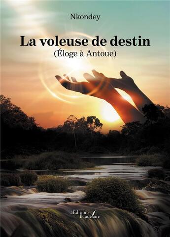 Couverture du livre « La voleuse de destin (éloge à Antoue) » de Nkondey aux éditions Baudelaire