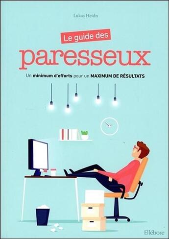 Couverture du livre « Le guide des paresseux ; un minimum d'effort pour un maximum de résultat » de Lukas Heidn aux éditions Ellebore