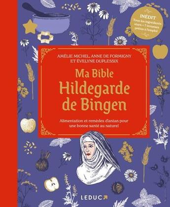 Couverture du livre « Ma bible hildegarde de bingen - edition de luxe - alimentation et remedes d'antan pour une bonne san » de Michel/Formigny aux éditions Leduc