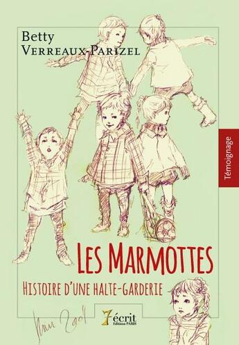 Couverture du livre « Les marmottes ; histoire d'une halte-garderie » de Betty Verreaux-Pariz aux éditions 7 Ecrit