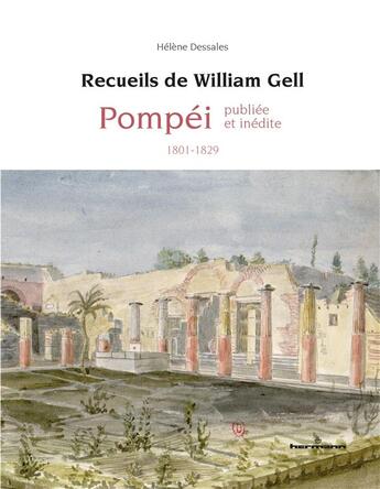 Couverture du livre « Recueils de William Gell : Pompéi publiée et inédite (1801-1829) » de Dessales Helene aux éditions Hermann