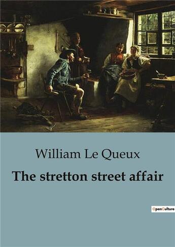 Couverture du livre « The stretton street affair : A Spellbinding Blend of Mystery, Espionage, and Intrigue. » de William Le Queux aux éditions Culturea