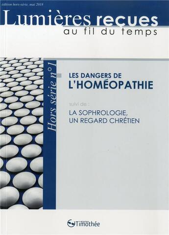 Couverture du livre « Les dangers de l'homéopathie ; la sophrologie, un regard chrétien » de Hans-Jurg Bopp et Luc Ricard et Joseph Zehr aux éditions Mission Timothee