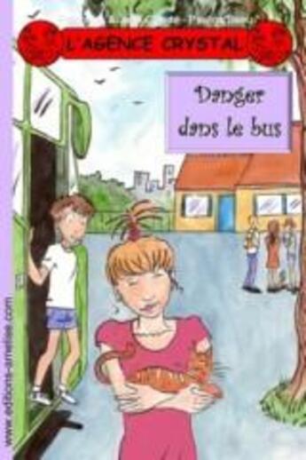 Couverture du livre « L'agence Crystal T.12 ; danger dans le bus » de Jean-Claude et Francoise et Pauline Beau aux éditions Amelise