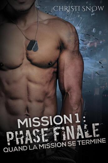 Couverture du livre « Mission 1: Phase finale : Quand la mission se termine » de Christi Snow aux éditions Juno Publishing