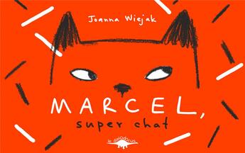 Couverture du livre « Marcel, super chat » de Joanna Wiejak aux éditions Le Diplodocus