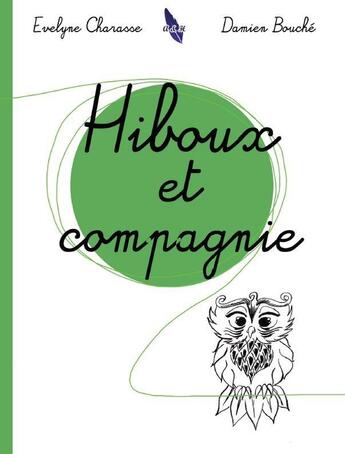 Couverture du livre « Hiboux et compagnie » de Damien Bouche et Evelyne Charasse aux éditions A&h