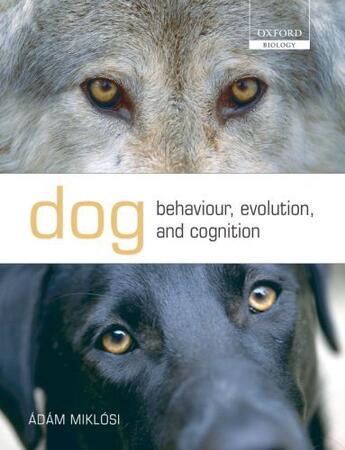 Couverture du livre « Dog Behaviour, Evolution, and Cognition » de Miklosi A Dam aux éditions Oup Oxford