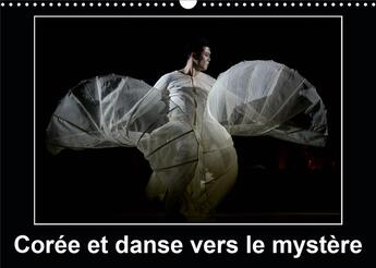 Couverture du livre « Corée et danse vers le mystère (Calendrier mural 2020 DIN A3 horizontal) ; Cannes a accueilli pour la première fois la Compagnie Nationale de Corée (Calendrier mensuel, 14 Pages ) » de Alain Hanel aux éditions Calvendo