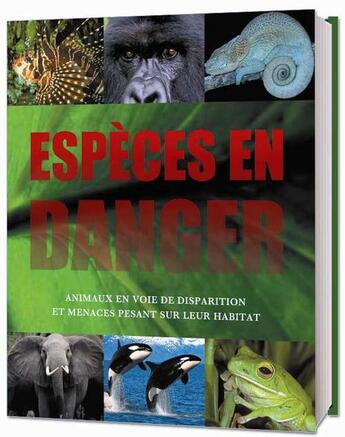 Couverture du livre « Espèces en danger ; animaux en voie de disparition et menaces pesant sur leur habitat » de  aux éditions Parragon