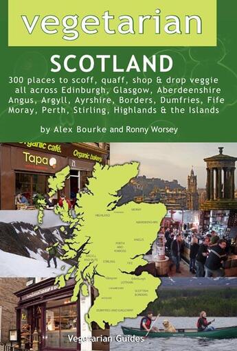 Couverture du livre « Vegetarian Scotland » de Alex Bourke et Ronny Worsey aux éditions Vegetarian Guides