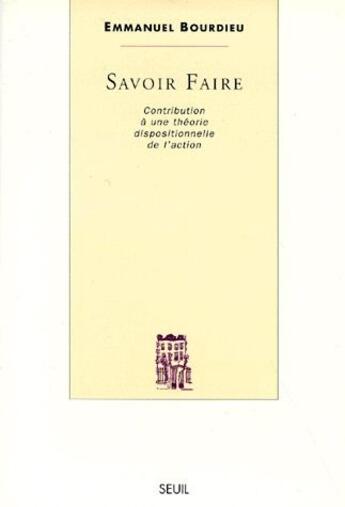 Couverture du livre « Savoir-faire » de Emmanuel Bourdieu aux éditions Seuil