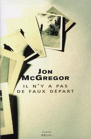 Couverture du livre « Il n'y a pas de faux depart » de Jon Mcgregor aux éditions Seuil