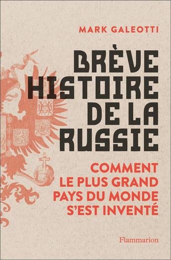 Couverture du livre « Brève histoire de la Russie : comment le plus grand pays du monde s'est inventé » de Mark Galeotti aux éditions Flammarion