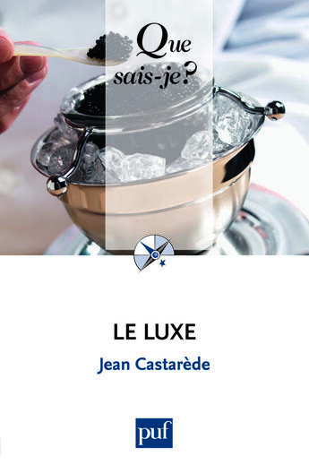 Couverture du livre « Le luxe (6e édition) » de Jean Castarede aux éditions Que Sais-je ?