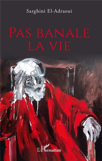 Couverture du livre « Pas banale la vie » de Sarghini El-Adraoui aux éditions L'harmattan