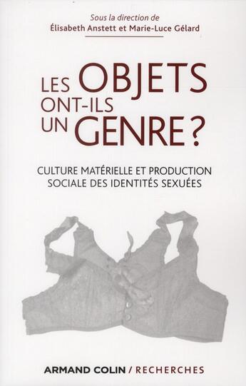 Couverture du livre « Les objets ont-ils un genre ? » de Elisabeth Anstett et Marie-Luce Gélard aux éditions Armand Colin